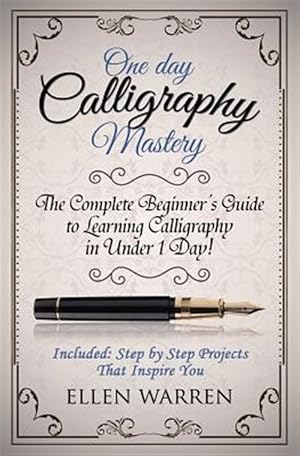 Imagen del vendedor de Calligraphy : One Day Calligraphy Mastery a la venta por GreatBookPrices