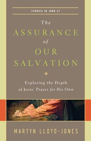 Imagen del vendedor de Assurance of Our Salvation : Exploring the Depth of Jesus' Prayer for His Own: Studies in John 17 a la venta por GreatBookPrices