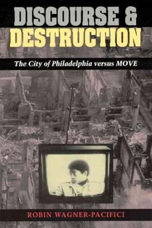 Bild des Verkufers fr Discourse and Destruction : The City of Philadelphia Versus Move zum Verkauf von GreatBookPrices