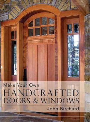 Bild des Verkufers fr Make Your Own Handcrafted Doors & Windows reprint zum Verkauf von GreatBookPrices