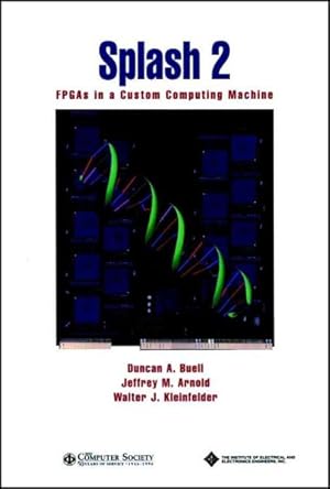 Imagen del vendedor de Splash 2 : Fpgas in a Custom Computing Machine a la venta por GreatBookPrices