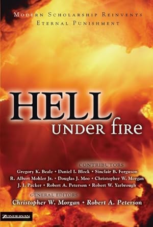 Bild des Verkufers fr Hell Under Fire : Modern Scholarship Reinvents Eternal Punishment zum Verkauf von GreatBookPrices