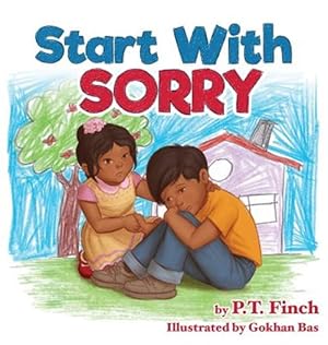 Seller image for Start with Sorry: A Children's Picture Book with Lessons in Empathy, Sharing, Manners & Anger Management for sale by GreatBookPrices