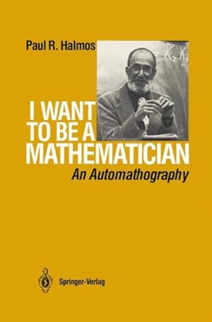 Immagine del venditore per I Want to Be a Mathematician : An Automathography venduto da GreatBookPrices