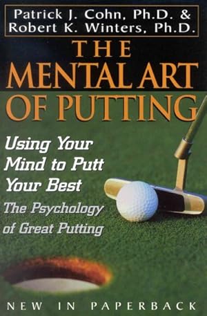 Image du vendeur pour Mental Art of Putting : Using Your Mind to Putt Your Best : The Psychology of Great Putting mis en vente par GreatBookPrices