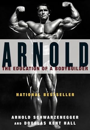 Image du vendeur pour Arnold : The Education of a Bodybuilder mis en vente par GreatBookPrices