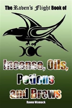 Image du vendeur pour Ravens Flight Book Of Incense Oils Potio mis en vente par GreatBookPrices