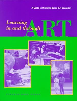 Image du vendeur pour Learning in and Through Art : A Guide to Discipline-Based Art Education mis en vente par GreatBookPrices