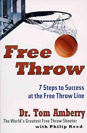 Imagen del vendedor de Free Throw : 7 Steps to Success at the Free Throw Line a la venta por GreatBookPrices