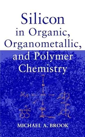 Seller image for Silicon in Organic, Organometallic, and Polymer Chemistry for sale by GreatBookPrices