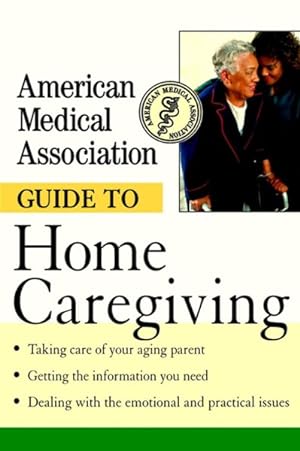 Seller image for American Medical Association Guide to Home Caregiving for sale by GreatBookPrices