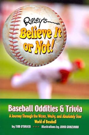 Image du vendeur pour Ripley's Believe It or Not! Baseball Oddities & Trivia : A Journey Through the Weird, Wacky, and Absolutely True World of Baseball mis en vente par GreatBookPrices