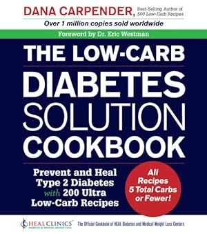 Imagen del vendedor de Low-Carb Diabetes Solution Cookbook : Prevent and Heal Type 2 Diabetes with 200 Ultra Low-Carb Recipes a la venta por GreatBookPrices