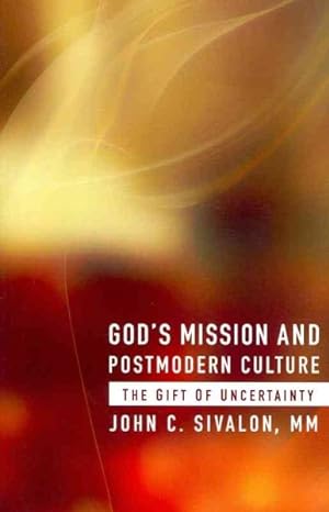 Image du vendeur pour God's Mission and Postmodern Culture : The Gift of Uncertainty mis en vente par GreatBookPrices