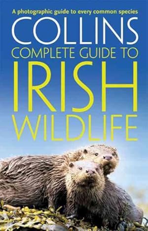 Seller image for Collins Complete Irish Wildlife for sale by GreatBookPrices