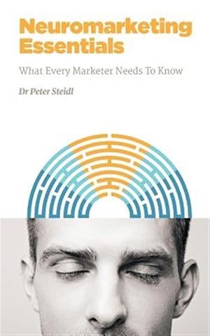 Seller image for Neuromarketing Essentials : What Every Marketer Needs to Know for sale by GreatBookPrices