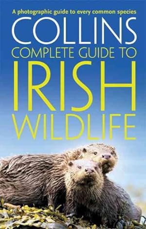 Seller image for Collins Complete Irish Wildlife for sale by GreatBookPrices