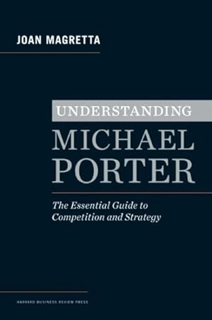 Seller image for Understanding Michael Porter : The Essential Guide to Competition and Strategy for sale by GreatBookPrices