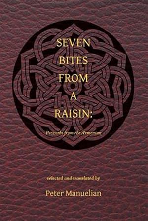 Bild des Verkufers fr Seven Bites from a Raisin: Proverbs from the Armenian -Language: multilingual zum Verkauf von GreatBookPrices