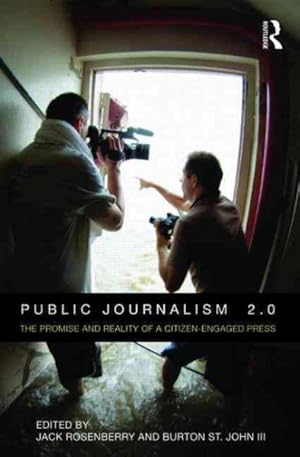 Seller image for Public Journalism 2.0 : The Promise and Reality of a Citizen-Engaged Press for sale by GreatBookPrices