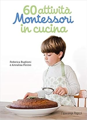 Imagen del vendedor de 60 attivit Montessori in cucina. a la venta por FIRENZELIBRI SRL