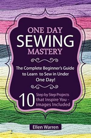 Imagen del vendedor de Sewing : One Day Sewing Mastery a la venta por GreatBookPrices