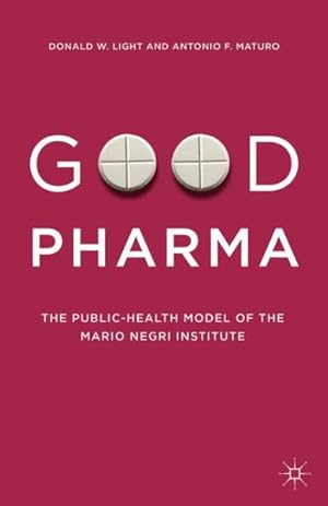 Immagine del venditore per Good Pharma : The Public-Health Model of the Mario Negri Institute venduto da GreatBookPrices