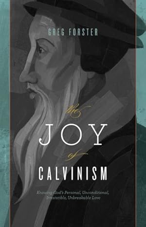 Seller image for Joy of Calvinism : Knowing God's Personal, Unconditional, Irresistible, Unbreakable Love for sale by GreatBookPrices