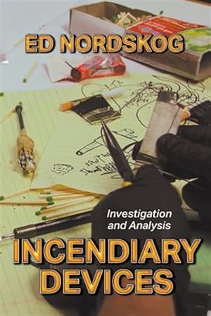 Seller image for INCENDIARY DEVICES: Investigation and Analysis for sale by GreatBookPrices