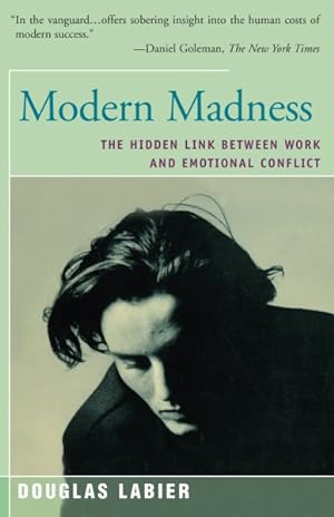 Imagen del vendedor de Modern Madness : The Hidden Link Between Work and Emotional Conflict a la venta por GreatBookPrices