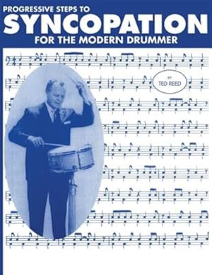 Image du vendeur pour Progressive Steps to Syncopation for the Modern Drummer mis en vente par GreatBookPrices