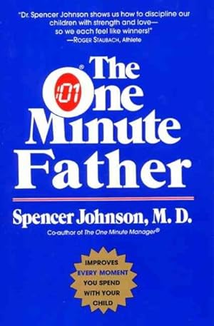 Imagen del vendedor de One Minute Father : The Quickest Way for You to Help Your Children Learn to Like Themselves and Want to Behave Themselves a la venta por GreatBookPrices