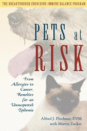 Bild des Verkufers fr Pets at Risk : From Allergies to Cancer, Remedies for an Unsuspected Epidemic zum Verkauf von GreatBookPrices