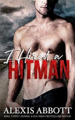 Image du vendeur pour I Hired a Hitman : A Mafia Bad Boy Romance mis en vente par GreatBookPrices