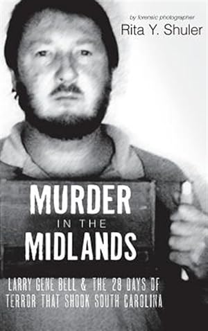 Seller image for Murder in the Midlands: Larry Gene Bell and the 28 Days of Terror That Shook South Carolina for sale by GreatBookPrices