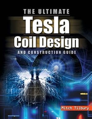 Seller image for Ultimate Tesla Coil Design and Construction Guide (H/c) for sale by GreatBookPrices