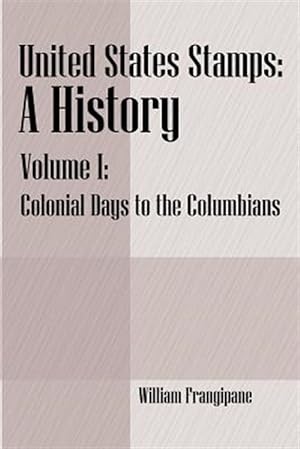Image du vendeur pour United States Stamps - a History : Colonial Days to the Columbians mis en vente par GreatBookPrices
