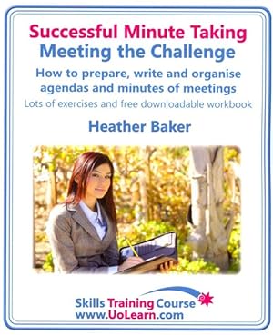 Imagen del vendedor de Successful Minute Taking - Meeting the Challenge : How to Prepare, Write and Organise Agendas and Minutes of Meetings a la venta por GreatBookPrices