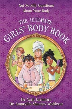 Seller image for Ultimate Girls' Body Book : Not-So-Silly Questions About Your Body for sale by GreatBookPrices
