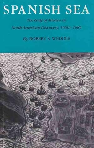 Image du vendeur pour Spanish Sea : The Gulf of Mexico in North American Discovery, 1500-1685 mis en vente par GreatBookPrices