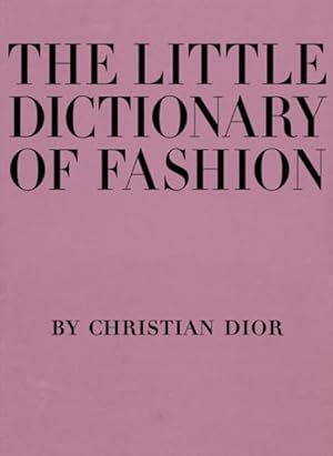 Seller image for Little Dictionary of Fashion : A Guide to Dress Sense for Every Woman for sale by GreatBookPrices