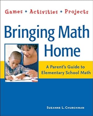 Seller image for Bringing Math Home : A Parents' Guide to Elementary School Math : Games, Activities, Projects for sale by GreatBookPrices