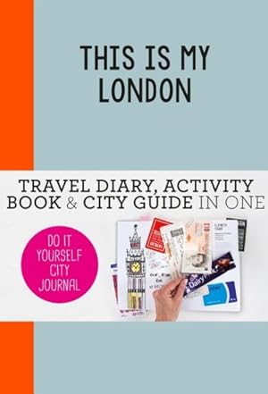 Image du vendeur pour This Is My London : Do It Yourself City Journal mis en vente par GreatBookPrices