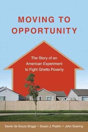 Imagen del vendedor de Moving to Opportunity : The Story of an American Experiment to Fight Ghetto Poverty a la venta por GreatBookPrices