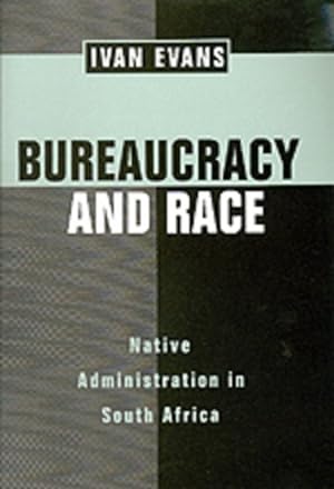 Seller image for Bureaucracy and Race : Native Administration in South Africa for sale by GreatBookPrices