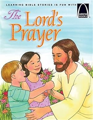Seller image for Arch-The Lord's Prayer; Teach Children About The Lord's Prayer; Matthew 6: 9-14 for sale by GreatBookPrices