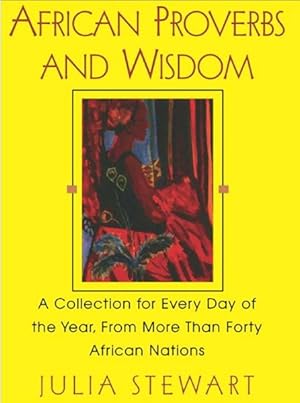 Imagen del vendedor de African Proverbs and Wisdom : A Collection for Every Day of the Year, from More Than Forty African Nations a la venta por GreatBookPrices