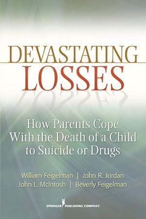 Seller image for Devastating Losses : How Parents Cope With the Death of a Child to Suicide or Drugs for sale by GreatBookPrices