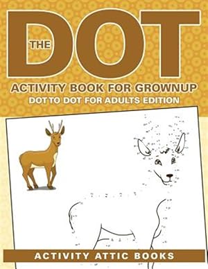 Seller image for Dot Activity Book for Grownups - Dot to Dot for Adults Edition for sale by GreatBookPrices