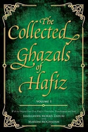 Bild des Verkufers fr The Collected Ghazals of Hafiz - Volume 1: With the Original Farsi Poems, English Translation, Transliteration and Notes zum Verkauf von GreatBookPrices